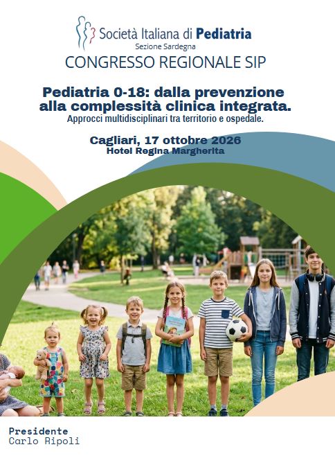 CONGRESSO REGIONALE SOCIETÀ ITALIANA DI PEDIATRIA - SEZIONE SARDEGNA. Pediatria 0-18: dalla prevenzione alla complessità clinica integrata. Approcci multidisciplinari tra territorio e ospedale